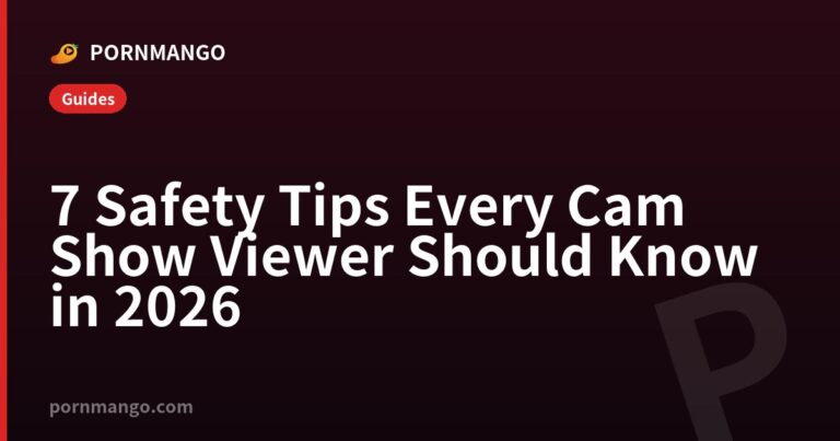 7 Safety Tips Every Cam Show Viewer Should Know in 2026 — Pornmango