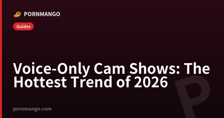Voice-Only Cam Shows: The Hottest Trend of 2026 — Pornmango