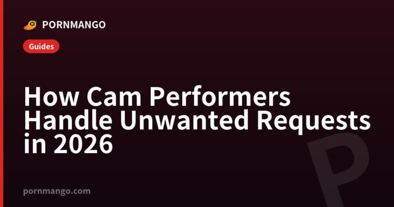 How Cam Performers Handle Unwanted Requests in 2026 — Pornmango