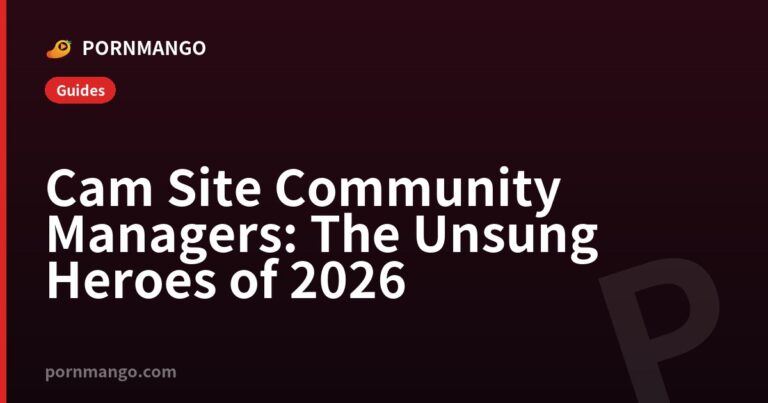 Cam Site Community Managers: The Unsung Heroes of 2026 — Pornmango