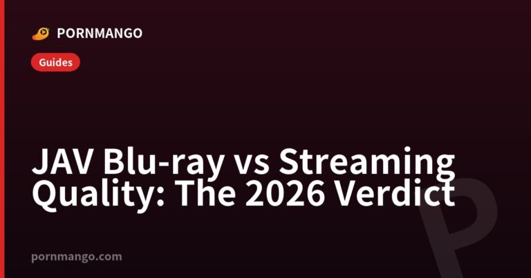 JAV Blu-ray vs Streaming Quality: The 2026 Verdict — Pornmango