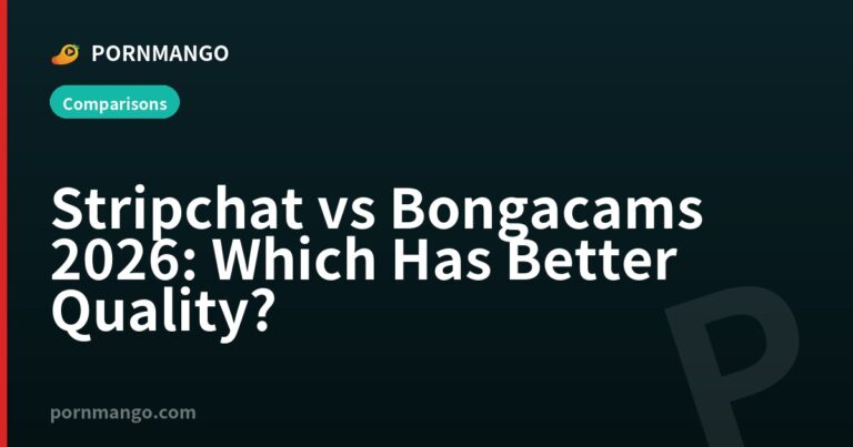 Stripchat vs Bongacams 2026: Which Has Better Quality? — Pornmango