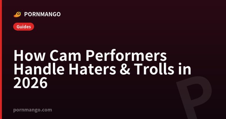 How Cam Performers Handle Haters & Trolls in 2026 — Pornmango