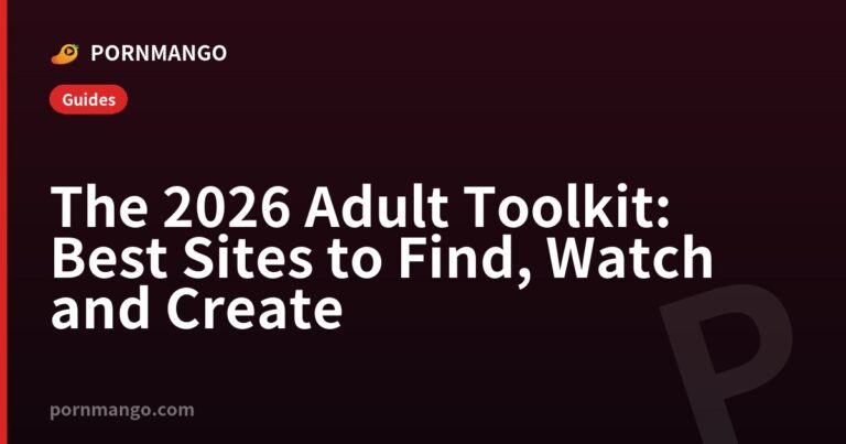 The 2026 Adult Toolkit: Best Sites to Find, Watch and Create — Pornmango