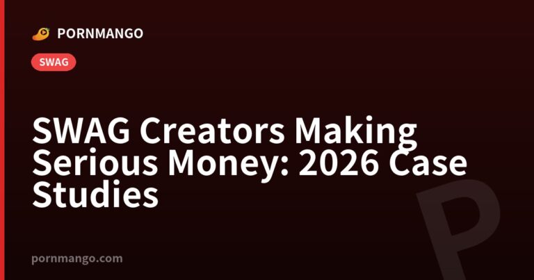 SWAG Creators Making Serious Money: 2026 Case Studies — Pornmango