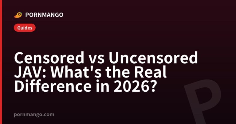 Censored vs Uncensored JAV: What's the Real Difference in 2026? — Pornmango