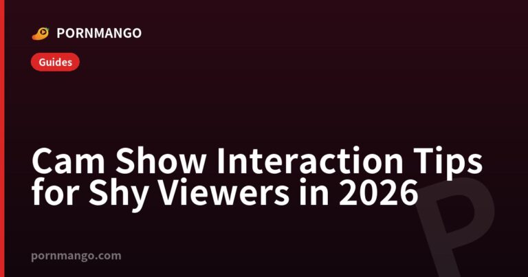 Cam Show Interaction Tips for Shy Viewers in 2026 — Pornmango