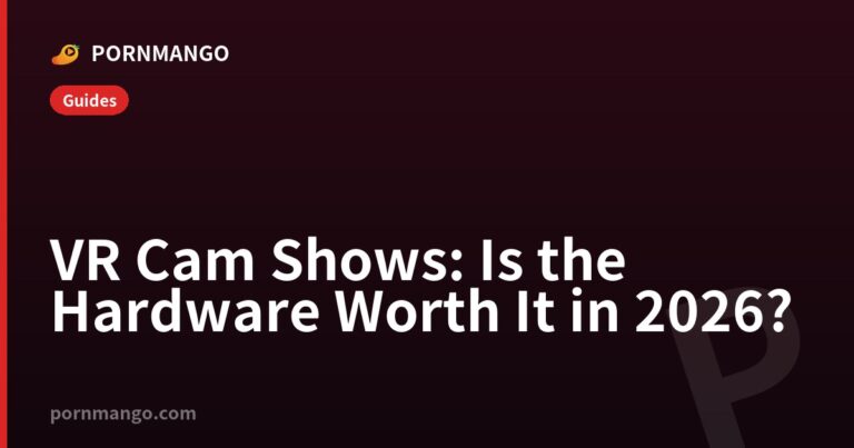 VR Cam Shows: Is the Hardware Worth It in 2026? — Pornmango