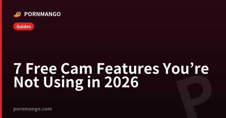 7 Free Cam Features You’re Not Using in 2026 — Pornmango