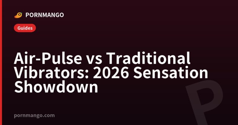 Air-Pulse vs Traditional Vibrators: 2026 Sensation Showdown — Pornmango