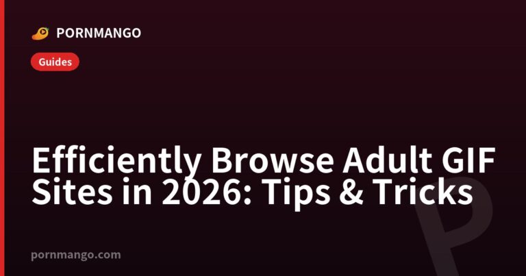 Efficiently Browse Adult GIF Sites in 2026: Tips & Tricks — Pornmango