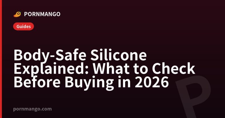 Body-Safe Silicone Explained: What to Check Before Buying in 2026 — Pornmango