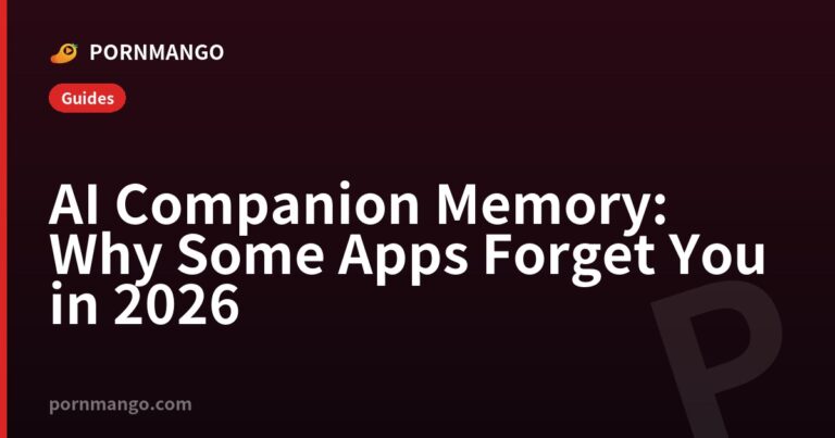 AI Companion Memory: Why Some Apps Forget You in 2026 — Pornmango