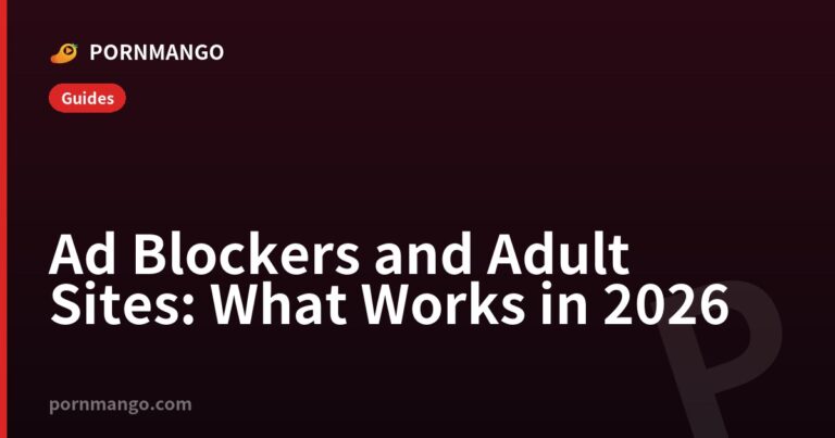 Ad Blockers and Adult Sites: What Works in 2026 — Pornmango