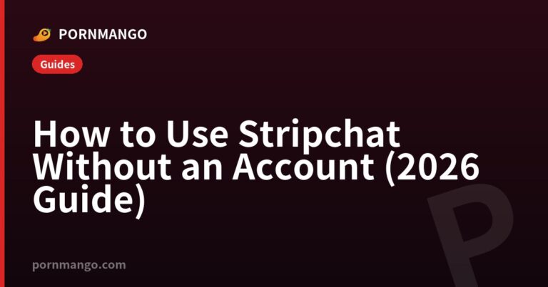 How to Use Stripchat Without an Account (2026 Guide) — Pornmango