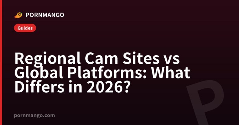 Regional Cam Sites vs Global Platforms: What Differs in 2026? — Pornmango