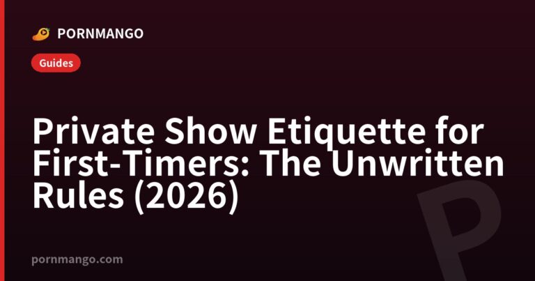 Private Show Etiquette for First-Timers: The Unwritten Rules (2026) — Pornmango