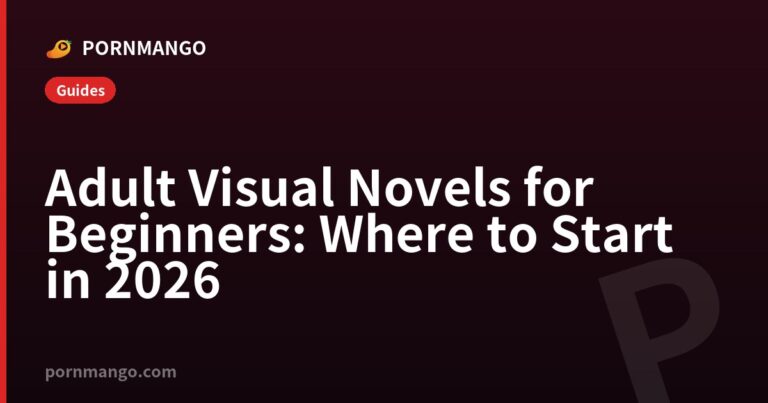 Adult Visual Novels for Beginners: Where to Start in 2026 — Pornmango