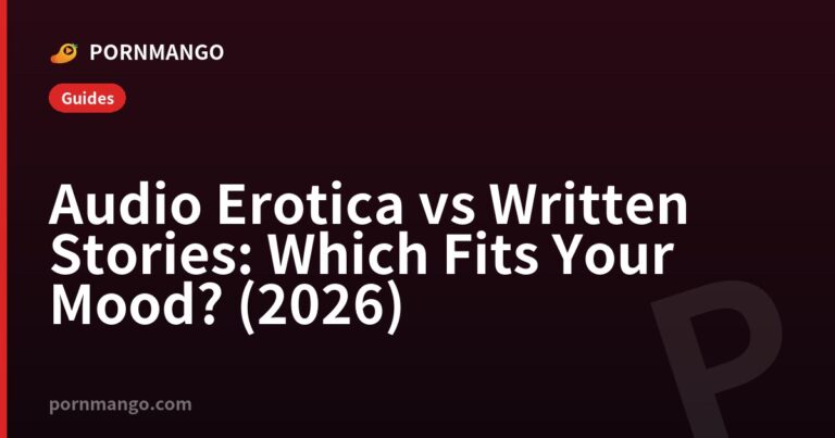 Audio Erotica vs Written Stories: Which Fits Your Mood? (2026) — Pornmango