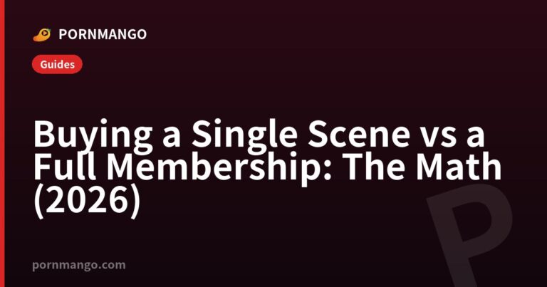 Buying a Single Scene vs a Full Membership: The Math (2026) — Pornmango