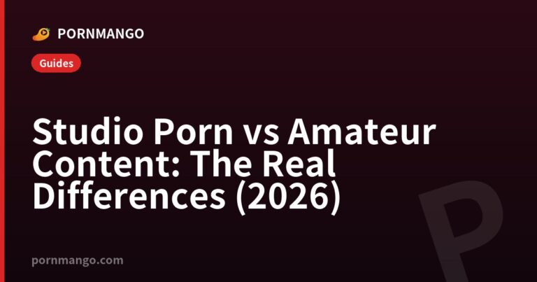 Studio Porn vs Amateur Content: The Real Differences (2026) — Pornmango