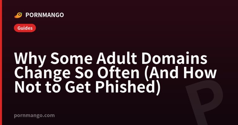 Why Some Adult Domains Change So Often (And How Not to Get Phished) — Pornmango