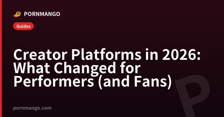 Creator Platforms in 2026: What Changed for Performers (and Fans) — Pornmango