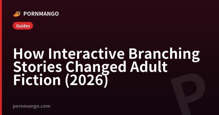 How Interactive Branching Stories Changed Adult Fiction (2026) — Pornmango