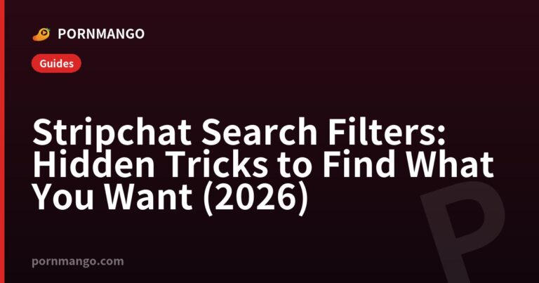 Stripchat Search Filters: Hidden Tricks to Find What You Want (2026) — Pornmango