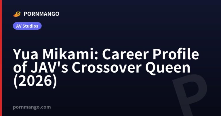 Yua Mikami: Career Profile of JAV's Crossover Queen (2026) — Pornmango