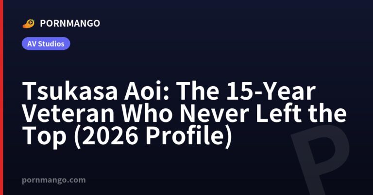 Tsukasa Aoi: The 15-Year Veteran Who Never Left the Top (2026 Profile) — Pornmango