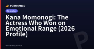 Kana Momonogi: The Actress Who Won on Emotional Range (2026 Profile) — Pornmango