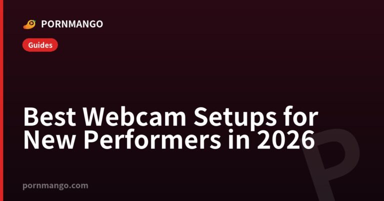 Best Webcam Setups for New Performers in 2026 — Pornmango