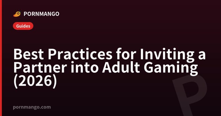 Best Practices for Inviting a Partner into Adult Gaming (2026) — Pornmango