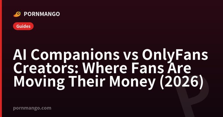 AI Companions vs OnlyFans Creators: Where Fans Are Moving Their Money (2026) — Pornmango