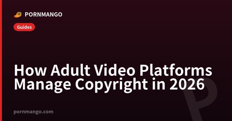 How Adult Video Platforms Manage Copyright in 2026 — Pornmango