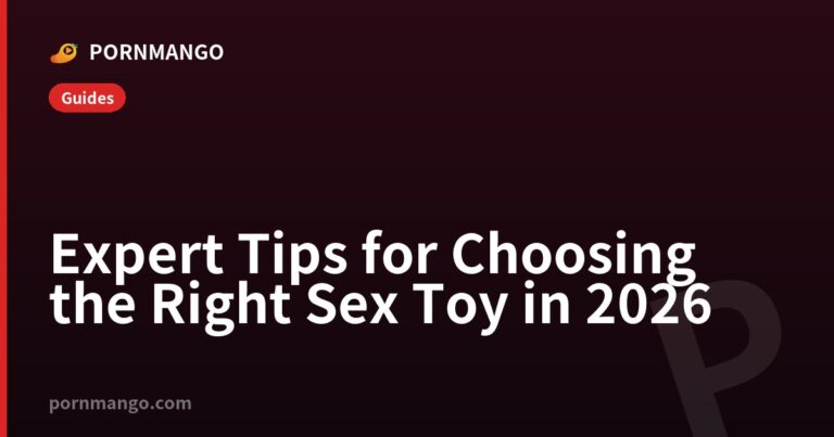 Expert Tips for Choosing the Right Sex Toy in 2026 — Pornmango