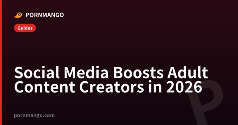 Social Media Boosts Adult Content Creators in 2026 — Pornmango
