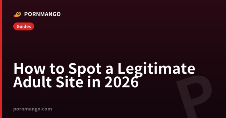 How to Spot a Legitimate Adult Site in 2026 — Pornmango