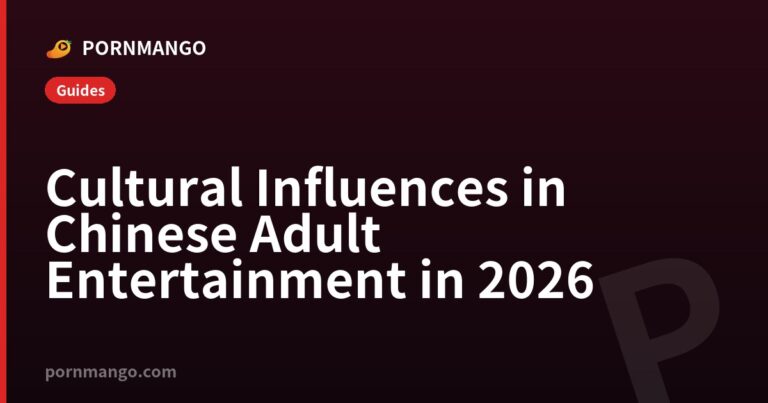 Cultural Influences in Chinese Adult Entertainment in 2026 — Pornmango