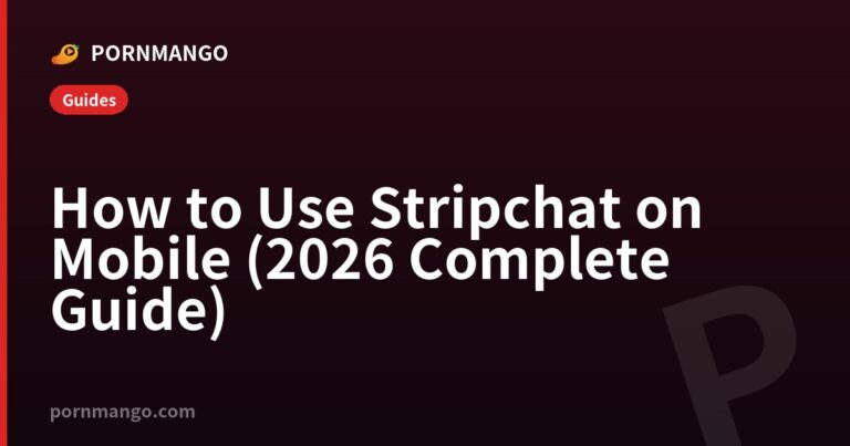How to Use Stripchat on Mobile (2026 Complete Guide) — Pornmango