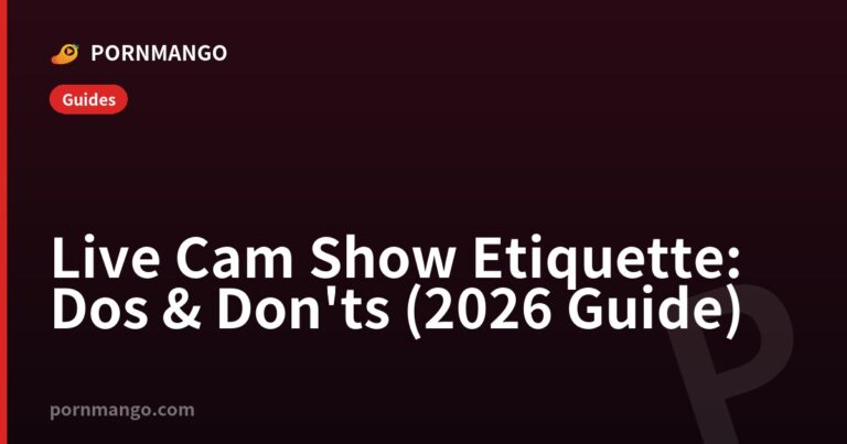 Live Cam Show Etiquette: Dos & Don'ts (2026 Guide) — Pornmango
