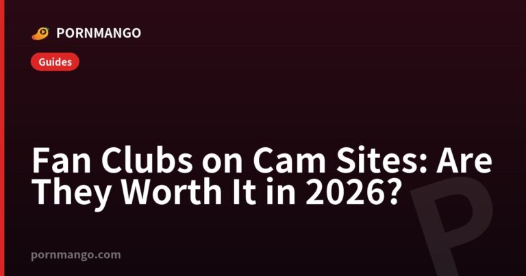 Fan Clubs on Cam Sites: Are They Worth It in 2026? — Pornmango