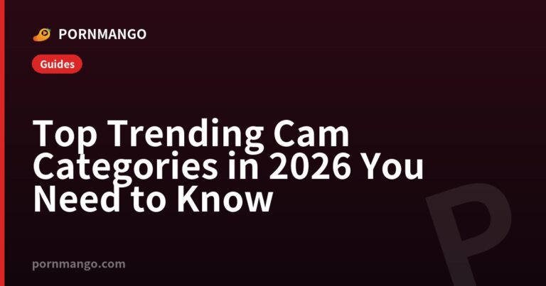 Top Trending Cam Categories in 2026 You Need to Know — Pornmango
