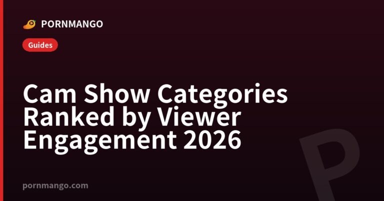 Cam Show Categories Ranked by Viewer Engagement 2026 — Pornmango