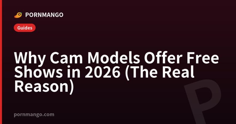 Why Cam Models Offer Free Shows in 2026 (The Real Reason) — Pornmango