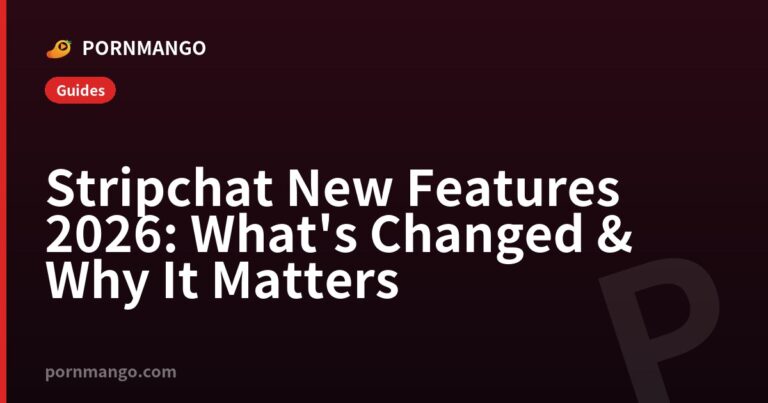 Stripchat New Features 2026: What's Changed & Why It Matters — Pornmango