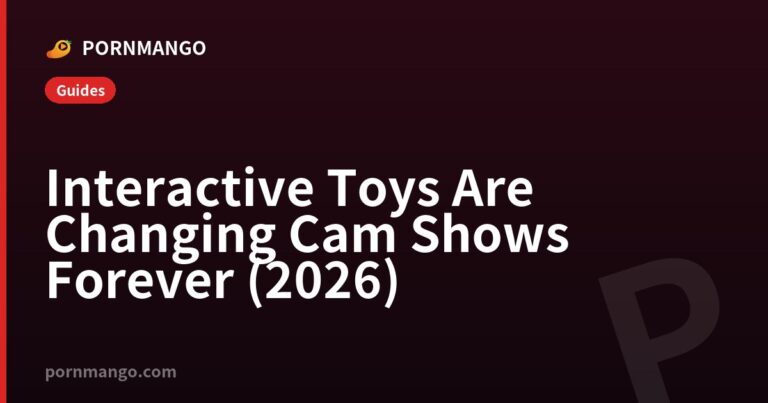 Interactive Toys Are Changing Cam Shows Forever (2026) — Pornmango