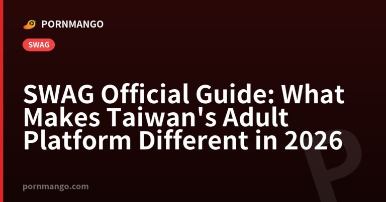 SWAG Official Guide: What Makes Taiwan's Adult Platform Different in 2026 — Pornmango