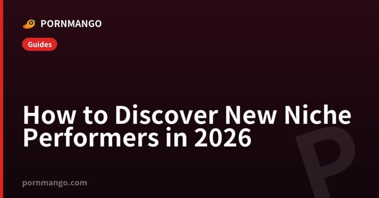 How to Discover New Niche Performers in 2026 — Pornmango